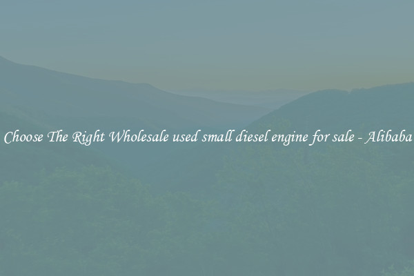 Choose The Right Wholesale used small diesel engine for sale - Alibaba