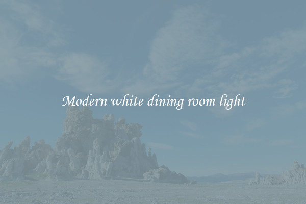 Modern white dining room light