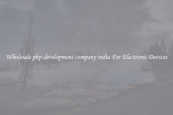 Wholesale php development company india For Electronic Devices