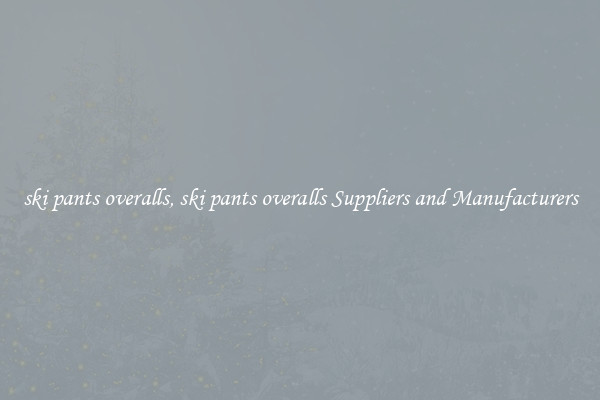 ski pants overalls, ski pants overalls Suppliers and Manufacturers
