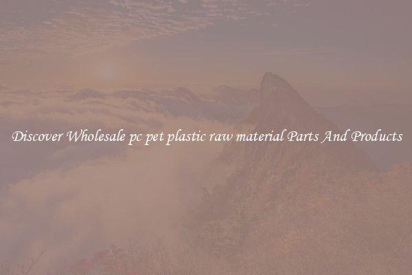 Discover Wholesale pc pet plastic raw material Parts And Products