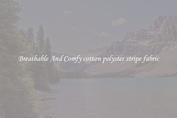 Breathable And Comfy cotton polyster stripe fabric