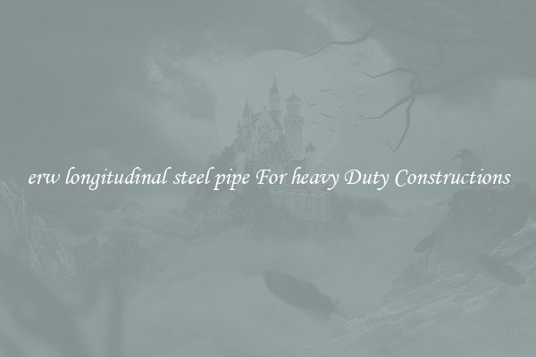 erw longitudinal steel pipe For heavy Duty Constructions