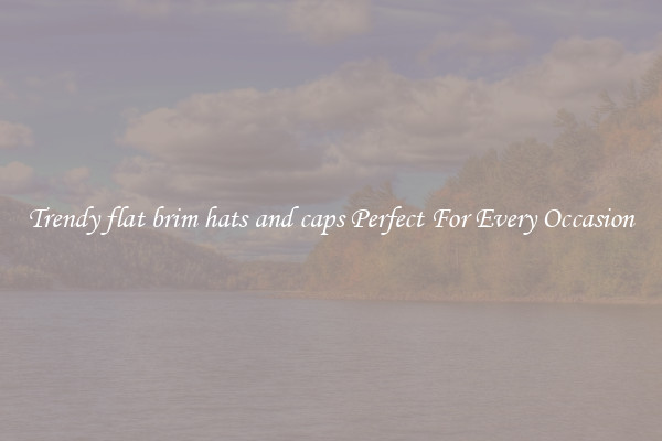 Trendy flat brim hats and caps Perfect For Every Occasion