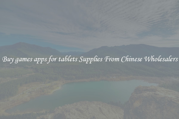 Buy games apps for tablets Supplies From Chinese Wholesalers