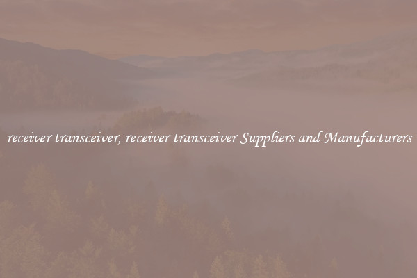 receiver transceiver, receiver transceiver Suppliers and Manufacturers