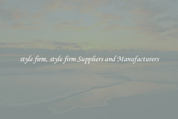 style firm, style firm Suppliers and Manufacturers
