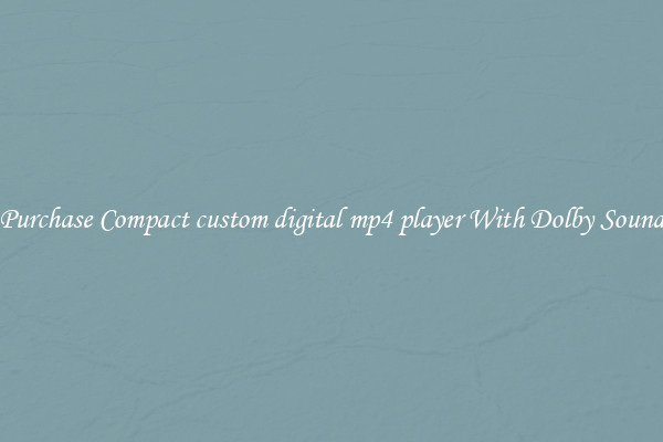Purchase Compact custom digital mp4 player With Dolby Sound