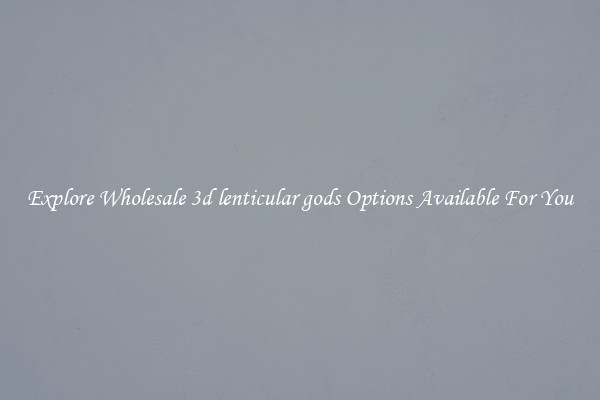 Explore Wholesale 3d lenticular gods Options Available For You