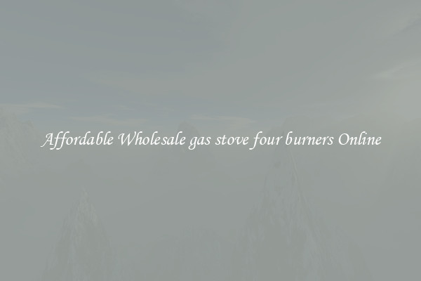 Affordable Wholesale gas stove four burners Online