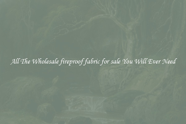 All The Wholesale fireproof fabric for sale You Will Ever Need