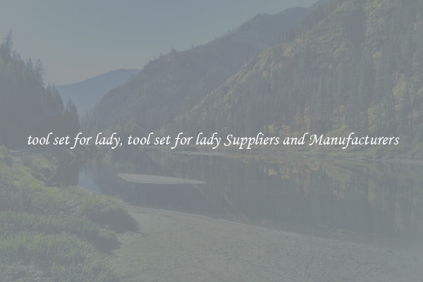 tool set for lady, tool set for lady Suppliers and Manufacturers