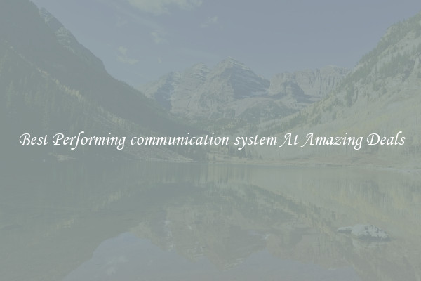 Best Performing communication system At Amazing Deals
