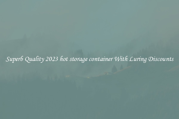 Superb Quality 2023 hot storage container With Luring Discounts