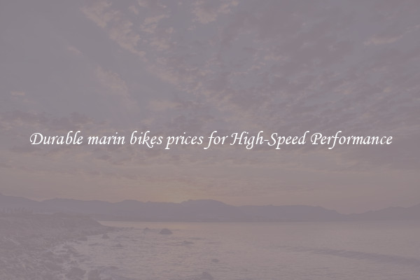 Durable marin bikes prices for High-Speed Performance