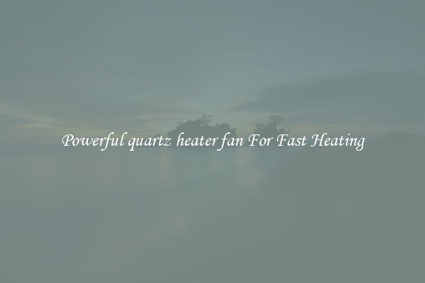 Powerful quartz heater fan For Fast Heating