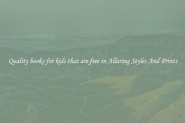 Quality books for kids that are free in Alluring Styles And Prints