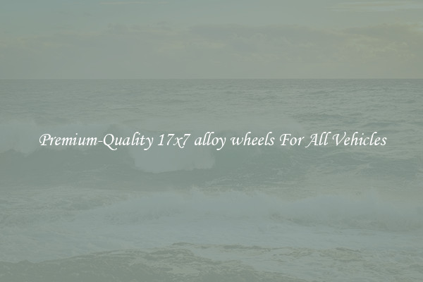 Premium-Quality 17x7 alloy wheels For All Vehicles
