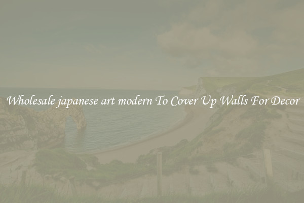 Wholesale japanese art modern To Cover Up Walls For Decor