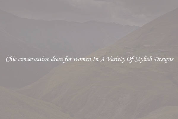 Chic conservative dress for women In A Variety Of Stylish Designs