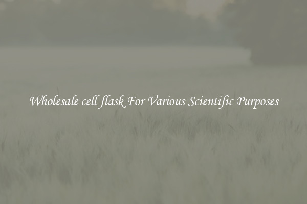 Wholesale cell flask For Various Scientific Purposes
