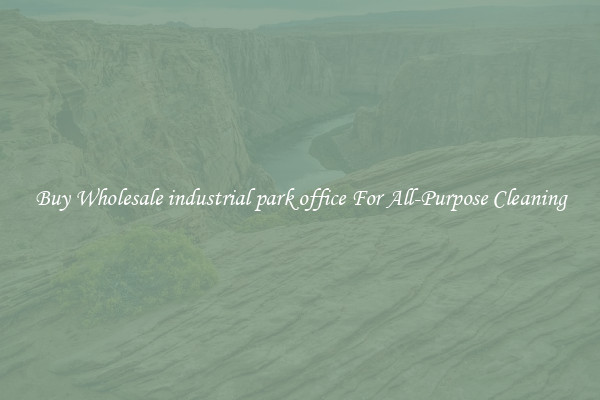 Buy Wholesale industrial park office For All-Purpose Cleaning