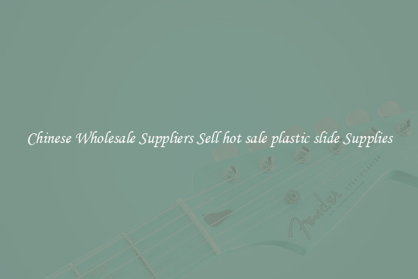 Chinese Wholesale Suppliers Sell hot sale plastic slide Supplies