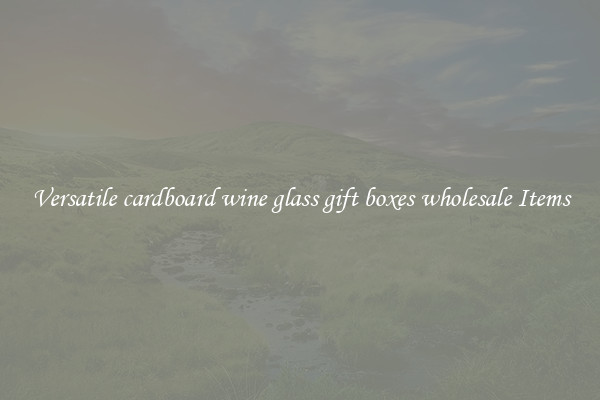 Versatile cardboard wine glass gift boxes wholesale Items