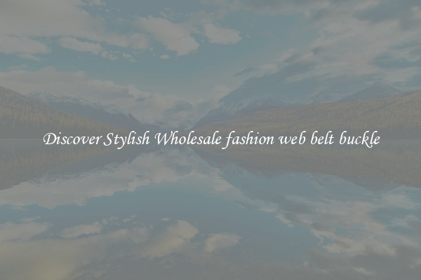 Discover Stylish Wholesale fashion web belt buckle