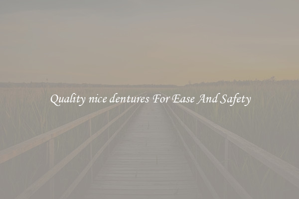 Quality nice dentures For Ease And Safety