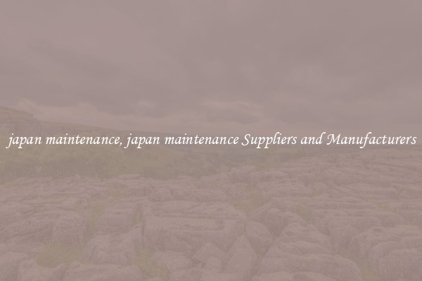 japan maintenance, japan maintenance Suppliers and Manufacturers