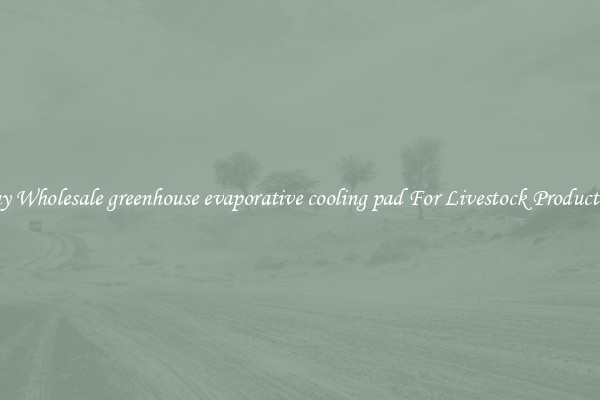 Buy Wholesale greenhouse evaporative cooling pad For Livestock Production