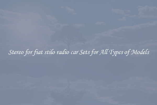 Stereo for fiat stilo radio car Sets for All Types of Models