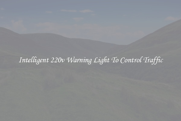 Intelligent 220v Warning Light To Control Traffic