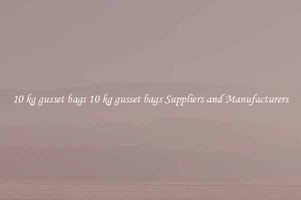 10 kg gusset bags 10 kg gusset bags Suppliers and Manufacturers