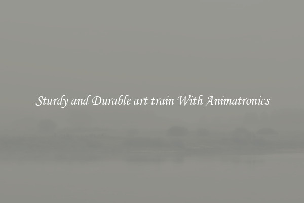 Sturdy and Durable art train With Animatronics
